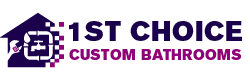 1st Choice Custom Bathrooms